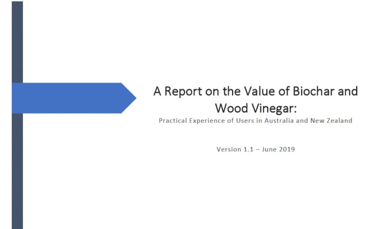 A Report on the Value of Biochar and Wood Vinegar: Practical Experiences of Users in Australia and New-Zealand
